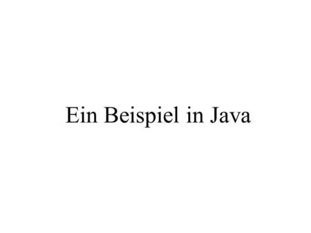 Ein Beispiel in Java.