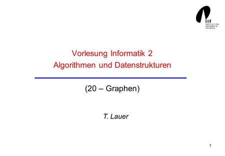 Vorlesung Informatik 2 Algorithmen und Datenstrukturen (20 – Graphen)