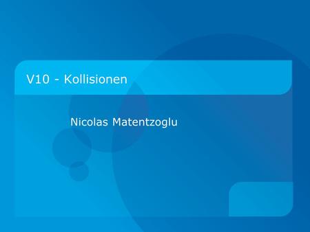 V10 - Kollisionen Nicolas Matentzoglu. Inhalt der Präsentation Kollisionserkennung bei Hindernissen Verhalten der Kugel über verschiedenen Untergründen.