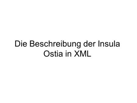 Die Beschreibung der Insula Ostia in XML