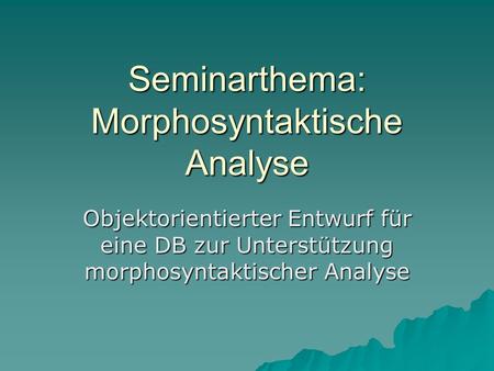 Seminarthema: Morphosyntaktische Analyse