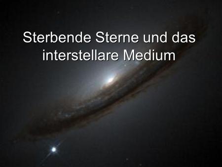 Sterbende Sterne und das interstellare Medium