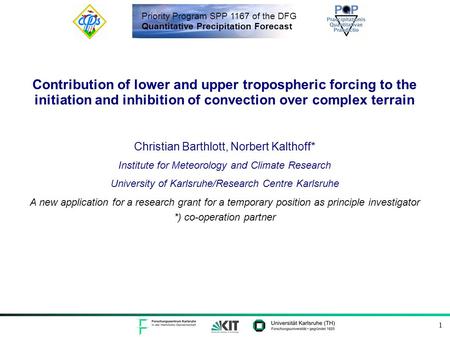 Priority Program SPP 1167 of the DFG Quantitative Precipitation Forecast 1 Contribution of lower and upper tropospheric forcing to the initiation and inhibition.