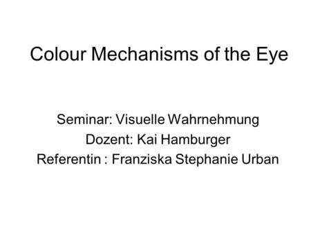 Colour Mechanisms of the Eye