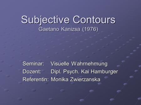 Subjective Contours Gaetano Kanizsa (1976)