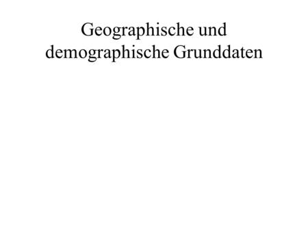 Geographische und demographische Grunddaten