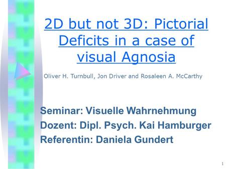 2D but not 3D: Pictorial Deficits in a case of visual Agnosia