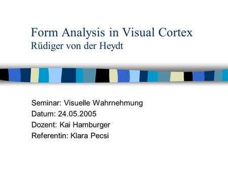 Form Analysis in Visual Cortex Rüdiger von der Heydt