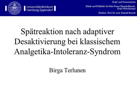 Spätreaktion nach adaptiver Desaktivierung bei klassischem Analgetika-Intoleranz-Syndrom Birga Terlunen.