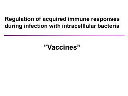 ”Vaccines” Regulation of acquired immune responses