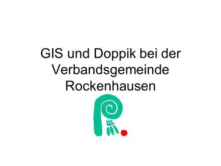GIS und Doppik bei der Verbandsgemeinde Rockenhausen