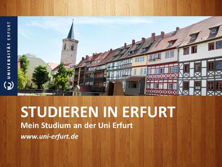 STUDIEREN IN ERFURT Mein Studium an der Uni Erfurt