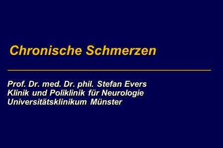 Chronische Schmerzen Prof. Dr. med. Dr. phil. Stefan Evers