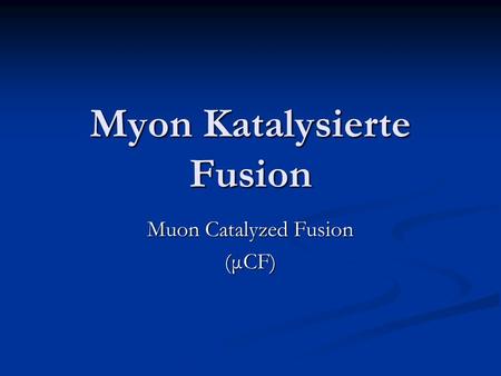 Myon Katalysierte Fusion