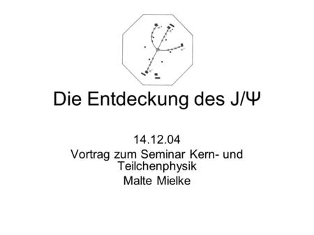 Vortrag zum Seminar Kern- und Teilchenphysik Malte Mielke