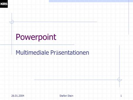 26.01.2004Stefan Stein1 Powerpoint Multimediale Pr ä sentationen.