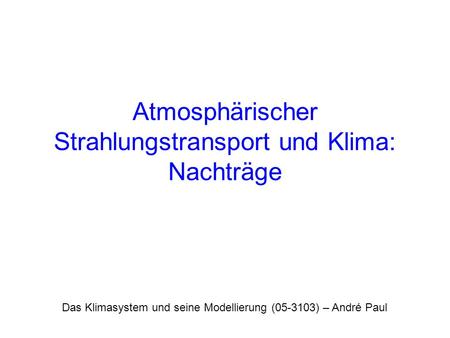 Atmosphärischer Strahlungstransport und Klima: Nachträge