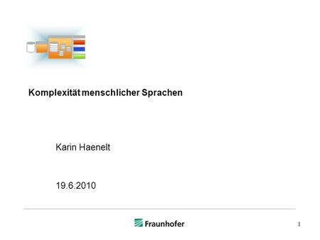 1 Komplexität menschlicher Sprachen Karin Haenelt 19.6.2010.