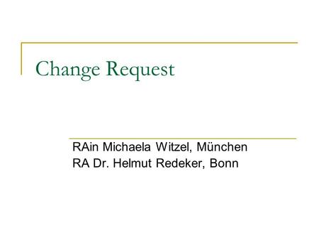 RAin Michaela Witzel, München RA Dr. Helmut Redeker, Bonn