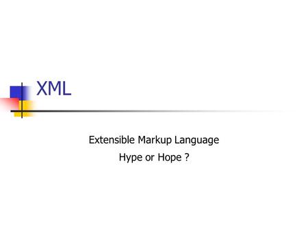 XML Extensible Markup Language Hype or Hope ?. © Problem Wie können Informationen gespeichert werden ? unabhängig von verwendeter.