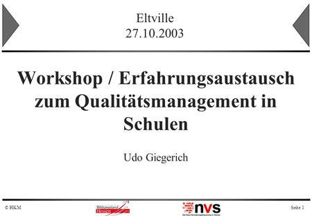 Eltville 27.10.2003 Workshop / Erfahrungsaustausch zum Qualitätsmanagement in Schulen Udo Giegerich.