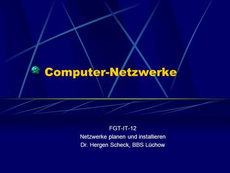 Computer-Netzwerke FGT-IT-12 Netzwerke planen und installieren