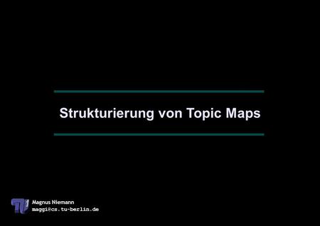 Magnus Niemann Strukturierung von Topic Maps.