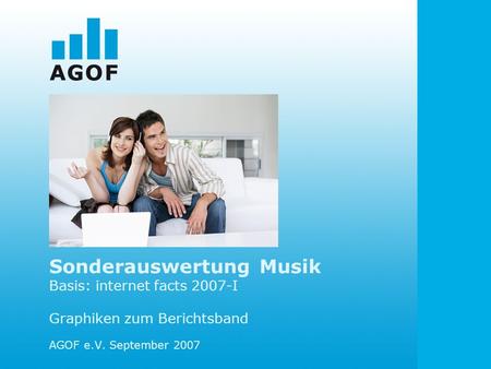 Sonderauswertung Musik Basis: internet facts 2007-I Graphiken zum Berichtsband AGOF e.V. September 2007.
