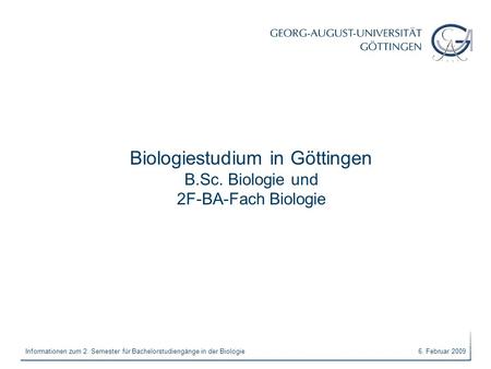 Biologiestudium in Göttingen B.Sc. Biologie und 2F-BA-Fach Biologie