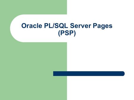 Oracle PL/SQL Server Pages (PSP). © Prof. T. Kudraß, HTWK Leipzig Grundidee: PSP – Internet-Seiten mit dynamischer Präsentation von Inhalten durch Einsatz.