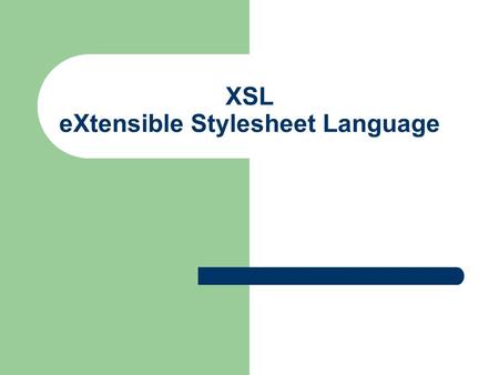 XSL eXtensible Stylesheet Language. © Prof. T. Kudraß, HTWK Leipzig Was ist XSL? Analogie zu CSS in HTML XSL ist eine Sprache, die ein wohlgeformtes XML-Dokument.