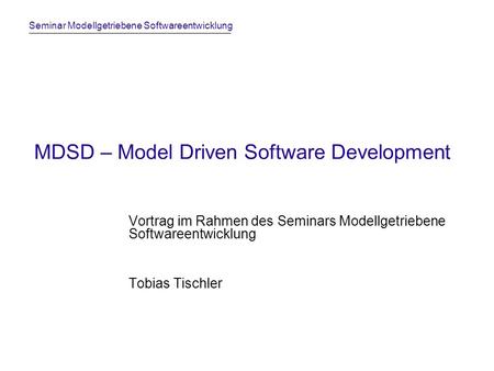 MDSD – Model Driven Software Development