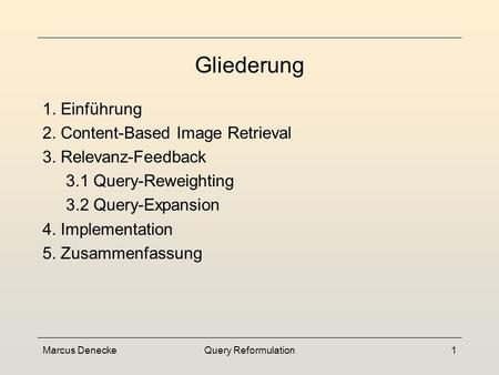 Query Reformulation Seminar Multimedia-Datenbanken Sommersemester 2002 Marcus Denecke.