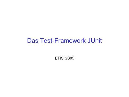 Das Test-Framework JUnit