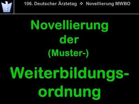 106. Deutscher Ärztetag v Novellierung MWBO Weiterbildungs-ordnung