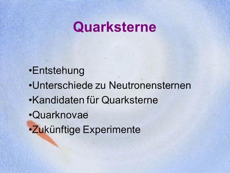 Quarksterne Entstehung Unterschiede zu Neutronensternen