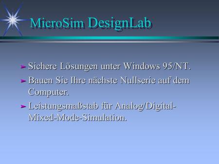 MicroSim DesignLab Sichere Lösungen unter Windows 95/NT.