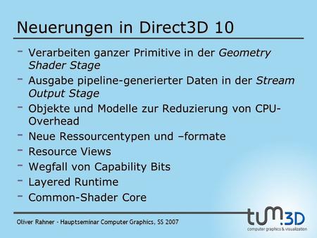 Oliver Rahner – Hauptseminar Computer Graphics, SS 2007 computer graphics & visualization DirectX 10 API Neuerungen in Direct3D 10.