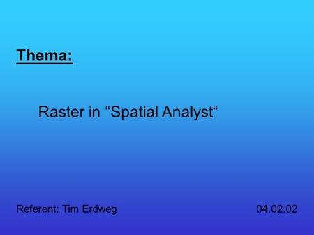 Raster in “Spatial Analyst“