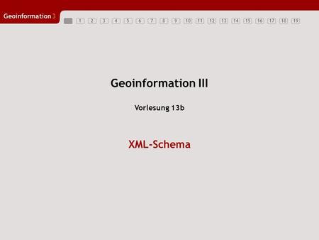 Geoinformation III Vorlesung 13b XML-Schema.