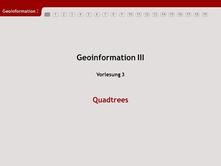 Geoinformation III Vorlesung 3 Quadtrees.