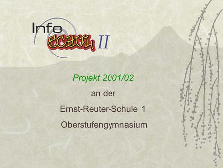 Projekt 2001/02 an der Ernst-Reuter-Schule 1 Oberstufengymnasium.