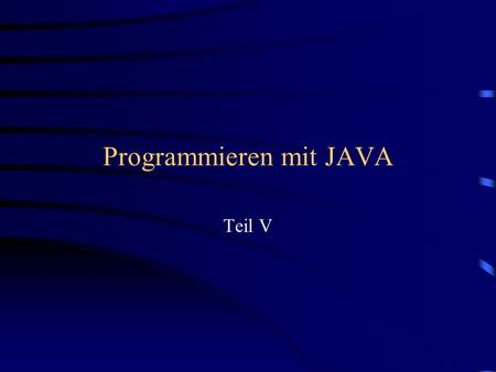 Programmieren mit JAVA Teil V. Grafikausgabe mit JAVA, das AWT Java wurde von Anfang an mit dem Anspruch entwickelt, ein vielseitiges, aber einfach zu.
