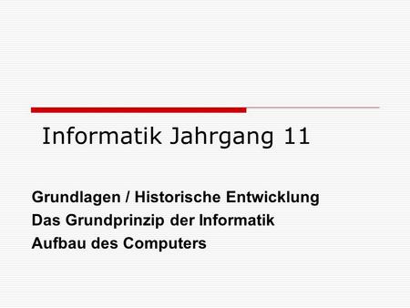 Informatik Jahrgang 11 Grundlagen / Historische Entwicklung