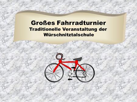 Großes Fahrradturnier Traditionelle Veranstaltung der Würschnitztalschule.