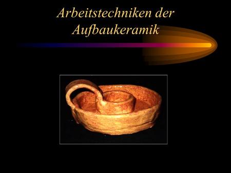 Arbeitstechniken der Aufbaukeramik