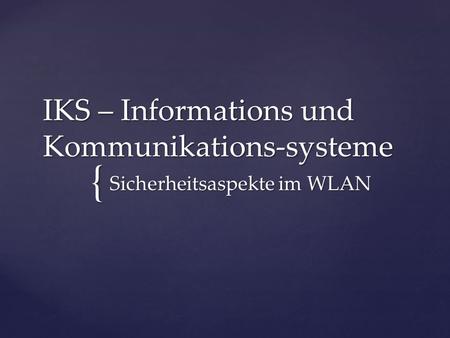 IKS – Informations und Kommunikations-systeme