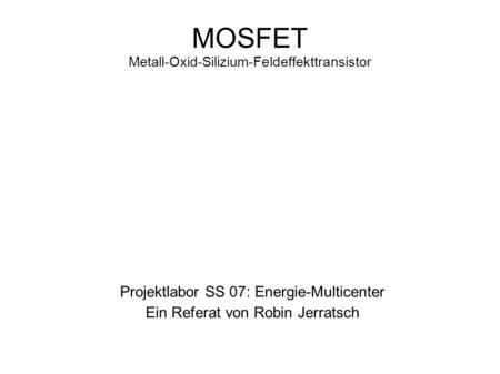 MOSFET Metall-Oxid-Silizium-Feldeffekttransistor