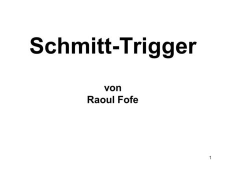 Schmitt-Trigger von Raoul Fofe