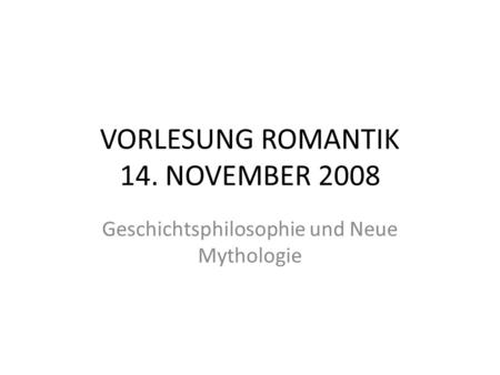 VORLESUNG ROMANTIK 14. NOVEMBER 2008